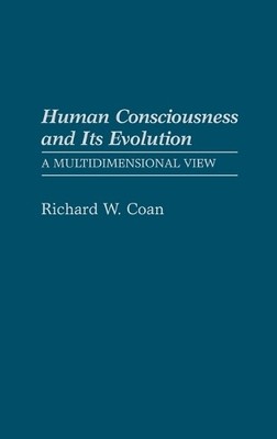 Human Consciousness and Its Evolution by Richard W. Coan - 9780313256196