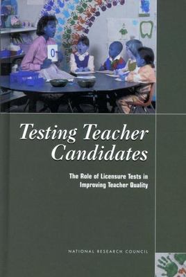 Testing Teacher Candidates: The Role of Licensure Tests in Improving Teacher Qua