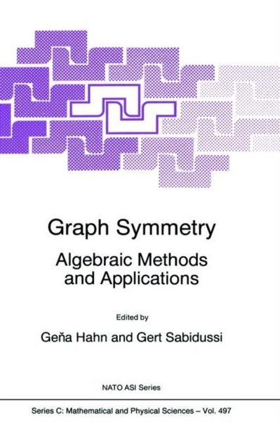 Graph Symmetry : Algebraic Methods and Applications by Gena Hahn 9780792346685 N