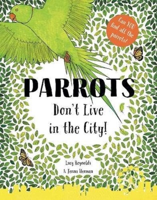 Parrots Don't Live in the City! (Ani..., Reynolds, Lucy