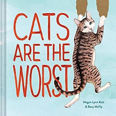 Cats Are the Worst : Cat Gift for Cat Lovers, Funny Cat Book Hard