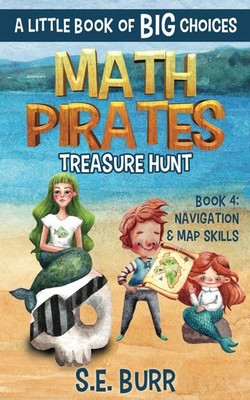 Treasure Hunt: Navigation and Map Skills: A Little Book of BIG Choices (Math Pir