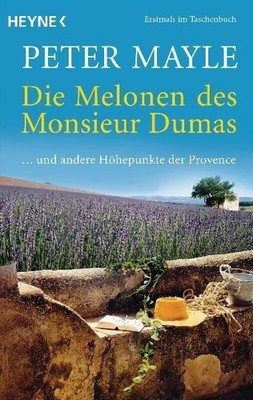 Die Melonen des Monsieur Dumas: ... und andere Höhepunkte der Provence .. 197174