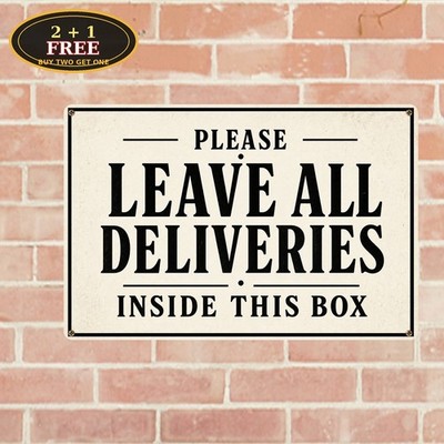 Please Leave All Deliveries Inside This Box Delivery Metal Warning Sign