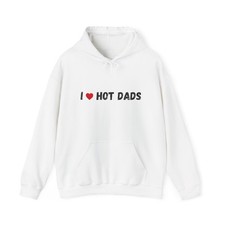 I Hot Dads Sweatshirt, Funny Gift for Dads, Unisex Hoodie, Father's Day ... 