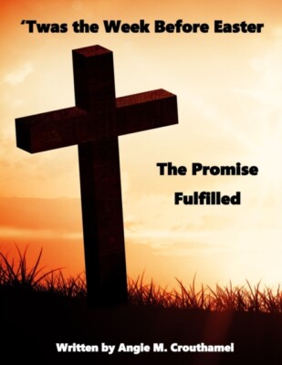 Crouthamel - 'Twas The Week Before Easter   The Promise Fulfilled - Ne - X555z