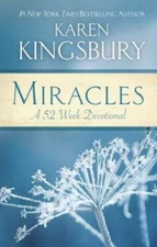 Miracles: A 52-Week Devotional - Hardcover By Kingsbury, Karen - VERY GOOD