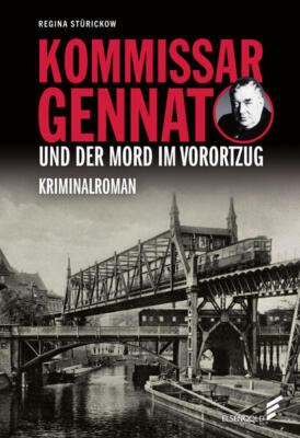Kommissar Gennat und der Mord im Vorortzug | Regina Stürickow | 2024 | deutsch