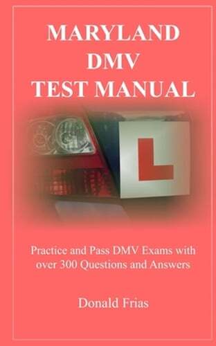 Maryland DMV Test Manual: Practice and Pass DMV Exams with over 300 Questions