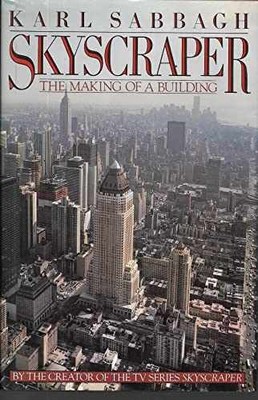 Skyscraper: The Making of a Building - Hardcover, by Sabbagh Karl - Very Good b