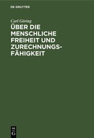 ÜBer Die Menschliche Freiheit Und ZurechnungsfäHigkeit Carl GöRing