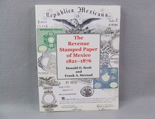 The Revenue Stamped Paper of Mexico 1821-1876 by Donald Scott & Frank Sternad