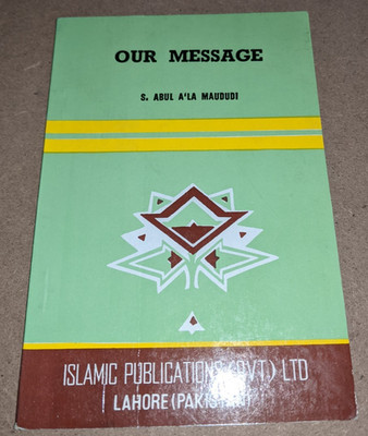 Our Message by S. Abdul A'La Maududi
