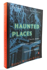 Dennis William Hauck HAUNTED PLACES The National Directory: Ghostly Abodes, Sacr