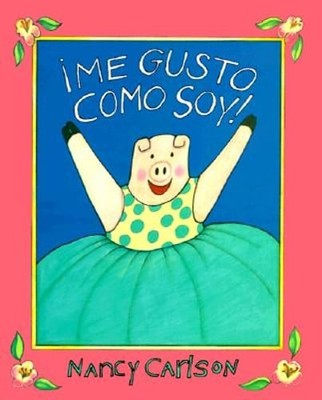 Me Gusto Como Soy! by Nancy Carlson: New