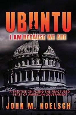 Ubuntu: A Treatise On Fixing The Fractured State Of American Government by John 