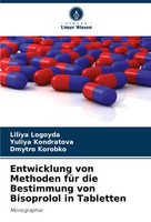 Entwicklung Von Methoden FüR Die Bestimmung Von Bisoprolol In Tabletten Buch