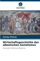Wirtschaftsgeschichte Des Albanischen Sozialismus GyöRgy Shimon Taschenbuch 2024