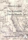Die Kolonien Deutschlands von Heinrich Leutz (2012, Taschenbuch)
