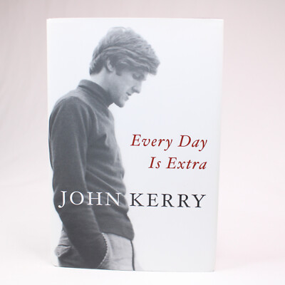 SIGNED Every Day Is Extra By John Kerry 2018 Hardcover Book With Dust Jacket