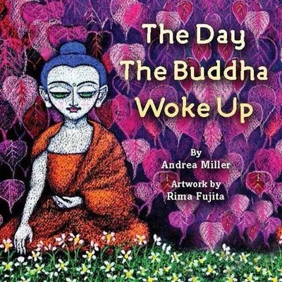THE DAY THE BUDDHA WOKE UP By Andrea Miller & Rima Fujita **BRAND NEW**