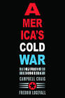 America's Cold War: The Politics of Insecurity by Campbell Craig, Fredrik Logevall (Paperback, 2012)