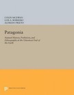 Patagonia: Natural History, Prehistory, and Ethnography at the Uttermost End of the Earth by Princeton University Press (Paperback, 2014)