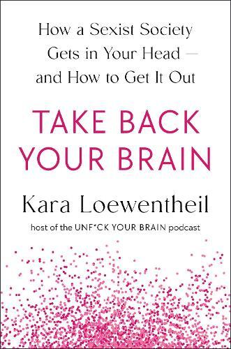 Kara Loewentheil Take Back Your Brain (Copertina rigida)