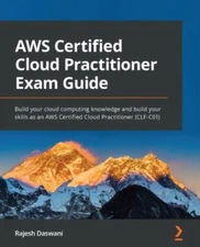 AWS Certified Cloud Practitioner Exam Guide: Build your cloud computing knowledg