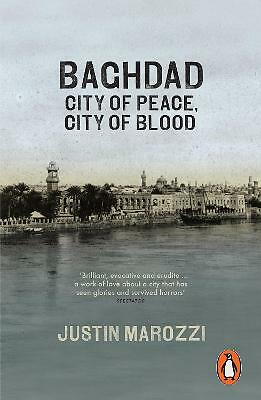 Baghdad: City of Peace, City of Blood by Justin Marozzi (Paperback, 2015)