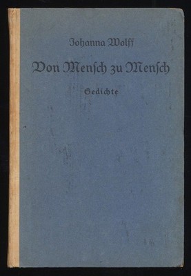 Von Mensch zu Mensch : Gedichte. Wolff, Johanna: