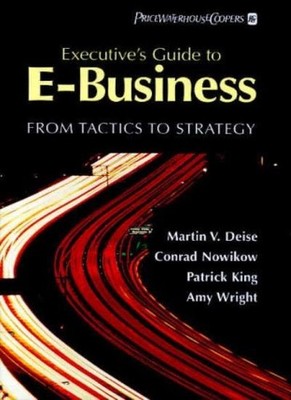 Executive's Guide to E-Business: From Tactics to Strategy,Martin