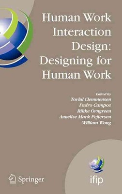 Human Work Interaction Design: Designing for Human Work: The first IFIP TC 13.6 