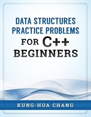 Kung-Hua Chang Data Structures Practice Problems for C++ Beginners (Taschenbuch)