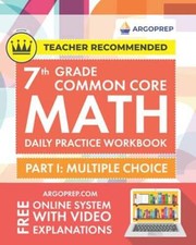 7th Grade Common Core Math: Daily Practice Workbook - Part I: Multip - VERY GOOD