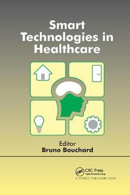 Smart Technologies in Healthcare, Paperback by Bouchard, Bruno (EDT), Brand N...