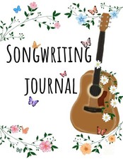 Songwriting Journal: Song notebook for girls, note and lyric pages for music...