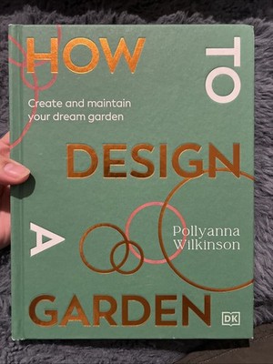 How to Design a Garden: Create and Maintain Your Dream Garden B-813