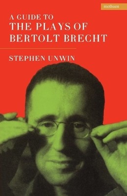 A Guide To The Plays Of Bertolt Brecht (Plays and... by Unwin, Stephen Paperback