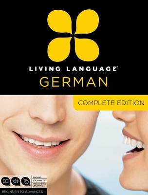 Living Language German, Complete Edition: Beginner through advanced course, ...