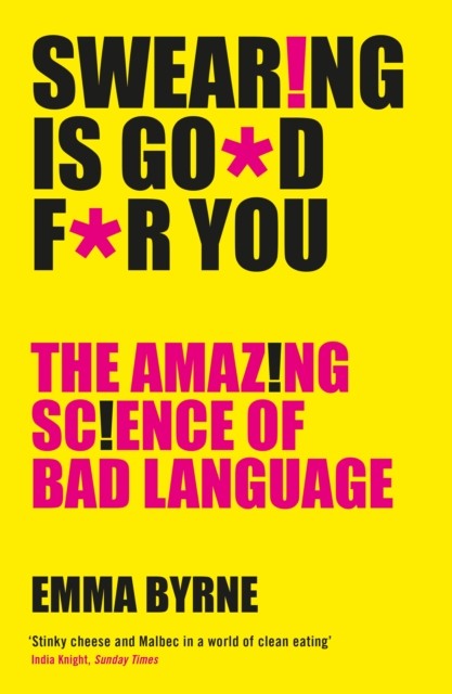 Swearing Is Good For You by Emma Byrne (Paperback Book)
