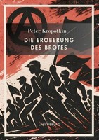 Peter Kropotkin: Die Eroberung Des Brotes. Neuausgabe Peter Kropotkin
