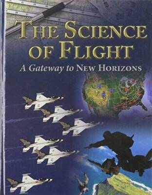 The Science of Flight: A Gateway to New Horizons - Hardcover - VERY GOOD