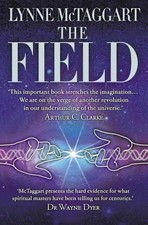 The Field | The Quest for the Secret Force of the Universe | Lynne Mctaggart
