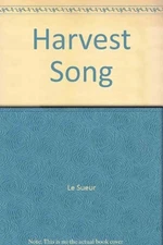 HARVEST SONG: COLLECTED ESSAYS AND STORIES By Le Meridel Sueur **Excellent**