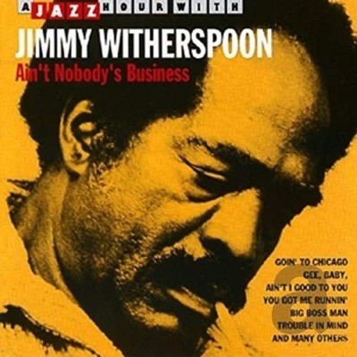 Jimmy Witherspoon Ain't Nobody's Business (CD)