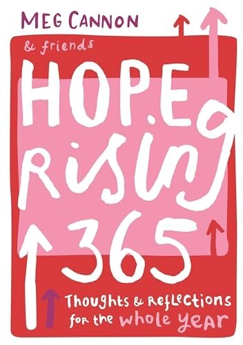Hope Rising 365: Thoughts And Reflections For The Whole Year by Meg Cannon...