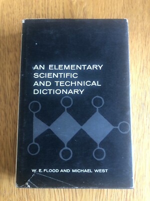 AN ELEMENTARY SCIENTIFIC AND TECHNICAL DICTIONARY  by W.E. FLOOD & MICHAEL WEST