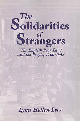 The Solidarities of Strangers The English Poor Laws and the People, 1700–1948