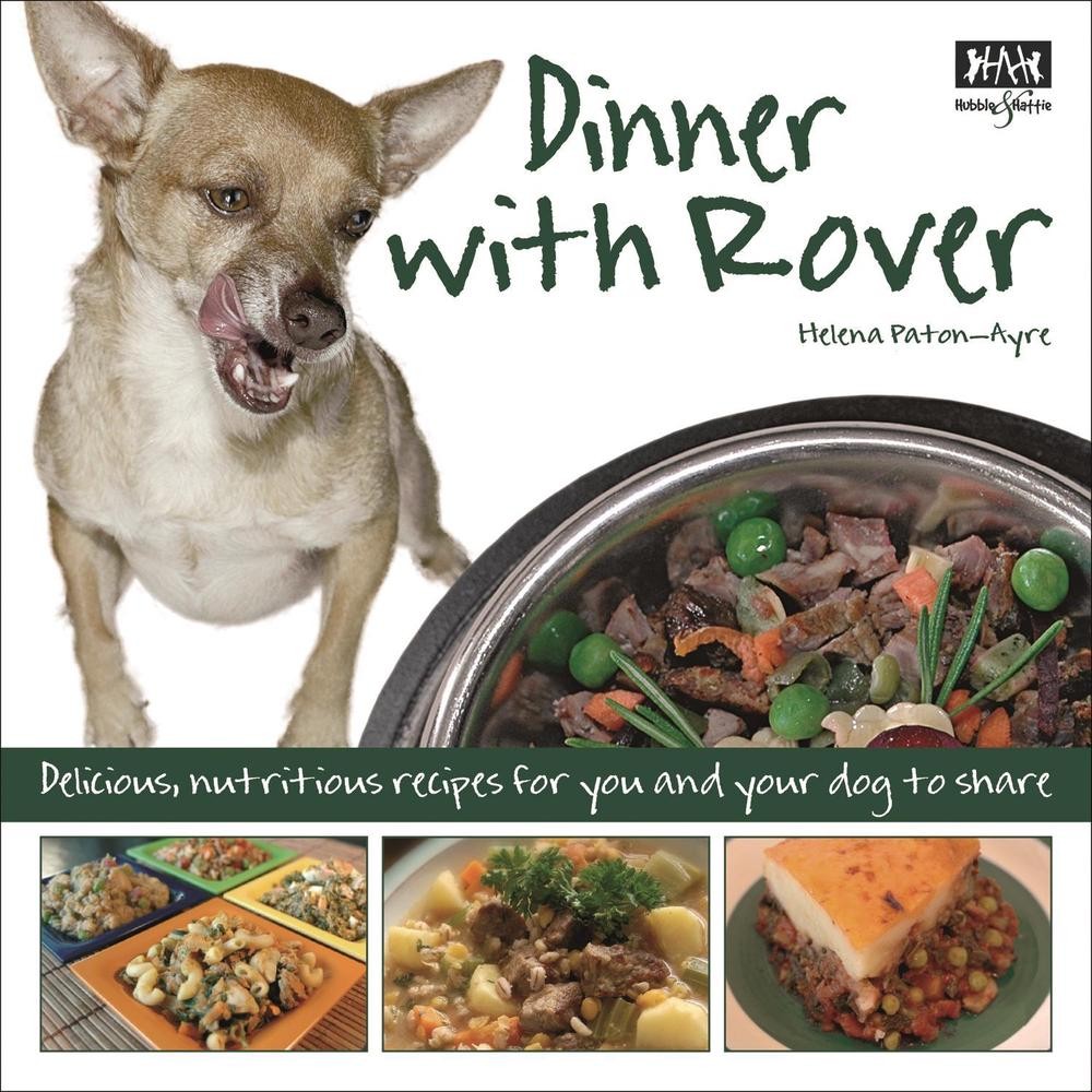 Dinner with Rover: Delicious, Nutritious Meals for You and Your Dog to Share by 